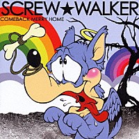 ＳＣＲＥＷ★ＷＡＬＫＥＲ「 ＣＯＭＥＢＡＣＫ　ＭＥＲＲＹ　ＨＯＭＥ」