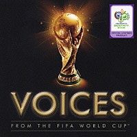 （オムニバス）「 ＶＯＩＣＥＳ　２００６ＦＩＦＡワールドカップＴＭ　ドイツ大会公式アルバム」