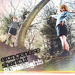 ｏｒａｎｇｅｎｏｉｓｅ　ｓｈｏｒｔｃｕｔ「Ｂｕｂｂｌｅｌｉｇｈｔｓ」