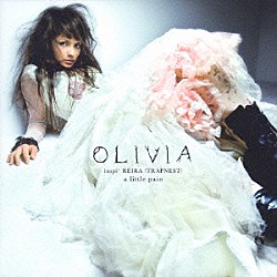 ＯＬＩＶＩＡ　ｉｎｓｐｉ’　ＲＥＩＲＡ（ＴＲＡＰＮＥＳＴ）「ａ　ｌｉｔｔｌｅ　ｐａｉｎ」