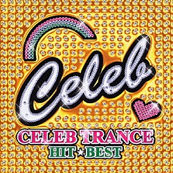 （オムニバス） ＮＡＳＵＭＩ Ｍｃ．Ｇｉｌｂｅｒｔ ＩＮＡｄａｒｌｉｎ 岡田実音 高島智明「ＣＥＬＥＢ　ＴＲＡＮＣＥ　ＨＩＴ☆ＢＥＳＴ」