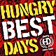 ＨＵＮＧＲＹ　ＤＡＹＳ「ＢＥＳＴ　ＤＡＹＳ」