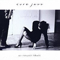 ＵＡ×菊地成孔「 ｃｕｒｅ　ｊａｚｚ」