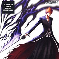 （アニメーション）「 ＴＶアニメーション　ＢＬＥＡＣＨ　オリジナルサウンドトラック　２」