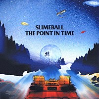 ＳＬＩＭＥ　ＢＡＬＬ「 ＴＨＥ　ＰＯＩＮＴ　ＩＮ　ＴＩＭＥ」