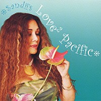 サンディー「 ＳＡＮＤＩＩ’Ｓ　ＬＯＶＥ２　ＰＡＣＩＦＩＣ」