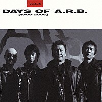 ＡＲＢ「 ＤＡＹＳ　ＯＦ　Ａ．Ｒ．Ｂ．　Ｖｏｌ．４［１９９８－２００６］」