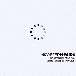 フィジックス「ＡＦＴＥＲＨＯＵＲＳ　ｎｏｎｓｔｏｐ　ｍｉｘ　ｓｔｙｌｅ　ｔｗｏ」