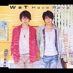 ＷａＴ「Ｈａｖａ　Ｒａｖａ」