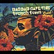 ＢＡＧＤＡＤ　ＣＡＦＥ　ＴＨＥ　ｔｒｅｎｃｈ　ｔｏｗｎ「Ｇｏｏｄ　Ｔｉｍｅｓ」