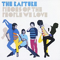 ザ・ラプチャー「 ピーセズ・オブ・ザ・ピープル・ウィ・ラヴ」