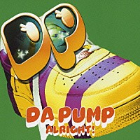 ＤＡ　ＰＵＭＰ「 ＡＬＲＩＧＨＴ！」