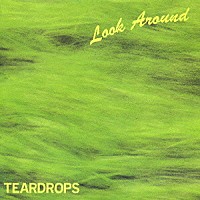 ＴＥＡＲＤＲＯＰＳ「 ＬＯＯＫ　ＡＲＯＵＮＤ」