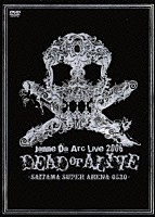 Ｊａｎｎｅ　Ｄａ　Ａｒｃ「 ジャンヌダルク　Ｌｉｖｅ　２００６　ＤＥＡＤ　ｏｒ　ＡＬＩＶＥ　－ＳＡＩＴＡＭＡ　ＳＵＰＥＲ　ＡＲＥＮＡ　０５．２０－」