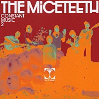 ＴＨＥ　ＭＩＣＥＴＥＥＴＨ「 ＣＯＮＳＴＡＮＴ　ＭＵＳＩＣ　２」