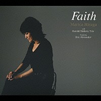 平賀マリカ　ｗｉｔｈ　ハロルド・メイバーン・トリオ　ｆｅａｔ．エリック・アレキサンダー「 Ｆａｉｔｈ」