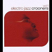 （オムニバス）「 ｅｌｅｃｔｒｏ　ｊａｚｚ　ｃｒｏｏｎｅｒｓ　ｖｏｌ．１」