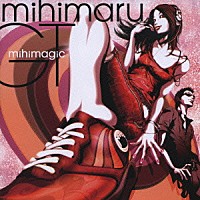 ｍｉｈｉｍａｒｕ　ＧＴ「 ｍｉｈｉｍａｇｉｃ」