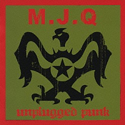 Ｍ．Ｊ．Ｑ「Ｕｎｐｌｕｇｇｅｄ　Ｐｕｎｋ」