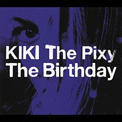 Ｔｈｅ　Ｂｉｒｔｈｄａｙ「ＫＩＫＩ　Ｔｈｅ　Ｐｉｘｙ」