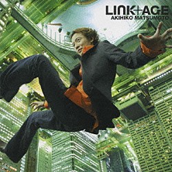 松本晃彦「ＬＩＮＫ＋ＡＧＥ」