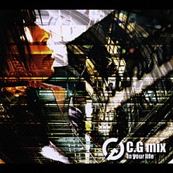 Ｃ．Ｇ　ｍｉｘ「ｉｎ　ｙｏｕｒ　ｌｉｆｅ」