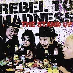 ザ・スタンド・アップ「ＲＥＢＥＬ　ＴＯ　ＭＡＤＮＥＳＳ」