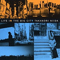 新井田孝則「 ＬＩＦＥ　ＩＮ　ＴＨＥ　ＢＩＧ　ＣＩＴＹ」