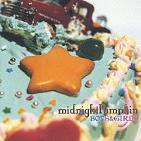 ｍｉｄｎｉｇｈｔＰｕｍｐｋｉｎ「 ＢＯＹＳ＆ＧＩＲＬＳ」