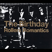 Ｔｈｅ　Ｂｉｒｔｈｄａｙ「 ローラーズ・ロマンティックス」