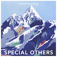 ＳＰＥＣＩＡＬ　ＯＴＨＥＲＳ「 『グッドモーニング』」