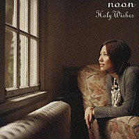 ｎｏｏｎ「 Ｈｏｌｙ　Ｗｉｓｈｅｓ」