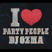 ＤＪ　ＯＺＭＡ「 Ｉ□ＰＡＲＴＹ　ＰＥＯＰＬＥ」