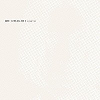 ＪＯＥ　ＯＤＡＧＩＲＩ「 ［ＷＨＩＴＥ］」