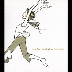 ｔｈｅ　Ｉｎｄｉｇｏ「Ｍｙ　Ｆａｉｒ　Ｍｅｌｏｄｉｅｓ」