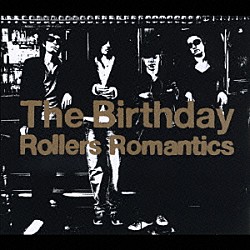 Ｔｈｅ　Ｂｉｒｔｈｄａｙ「ローラーズ・ロマンティックス」