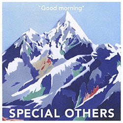 ＳＰＥＣＩＡＬ　ＯＴＨＥＲＳ「『グッドモーニング』」