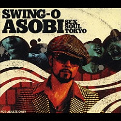 ＳＷＩＮＧ－Ｏ「ＡＳＯＢＩ　ＳＥＸ　ＳＯＵＬ　ＴＯＫＹＯ」