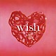 ＩＮＯＵＥ　ＡＫＩＲＡ　＆　Ｍ．Ｉ．Ｈ．ＢＡＮＤ「ｗｉｓｈ」