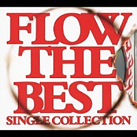 ＦＬＯＷ「 ＦＬＯＷ　ＴＨＥ　ＢＥＳＴ　～Ｓｉｎｇｌｅ　Ｃｏｌｌｅｃｔｉｏｎ～」