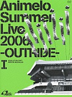 （アニメーション）「 Ａｎｉｍｅｌｏ　Ｓｕｍｍｅｒ　Ｌｉｖｅ　２００６　－ＯＵＴＲＩＤＥ－　Ⅰ」