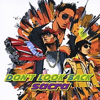 ｓａｃｒａ「 ｄｏｎ’ｔ　ｌｏｏｋ　ｂａｃｋ」