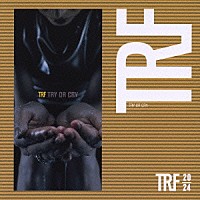 ＴＲＦ「 ＴＲＹ　ＯＲ　ＣＲＹ」