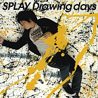 ＳＰＬＡＹ「 Ｄｒａｗｉｎｇ　ｄａｙｓ」