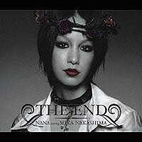 ＮＡＮＡ　ｓｔａｒｒｉｎｇ　ＭＩＫＡ　ＮＡＫＡＳＨＩＭＡ「 ＴＨＥ　ＥＮＤ」