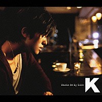 Ｋ「 Ｍｕｓｉｃ　ｉｎ　Ｍｙ　Ｌｉｆｅ」