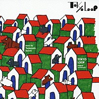 山本精一「 ＴＯＫＹＯ　ＬＯＯＰ　サウンドトラック」