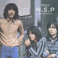 Ｎ．Ｓ．Ｐ「 Ｎ．Ｓ．Ｐ」