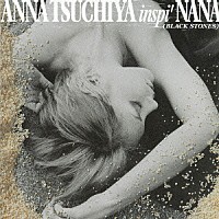 ＡＮＮＡ　ＴＳＵＣＨＩＹＡ　ｉｎｓｐｉ’　ＮＡＮＡ（ＢＬＡＣＫ　ＳＴＯＮＥＳ）「 黒い涙」