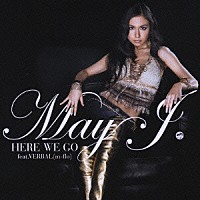 Ｍａｙ　Ｊ．「 ＨＥＲＥ　ＷＥ　ＧＯ　ｆｅａｔ．ＶＥＲＢＡＬ（ｍ－ｆｌｏ）」